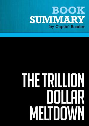 bigCover of the book Summary of The Trillion Dollar Meltdown: Easy Money, High Rollers, and the Great Credit Crash - Charles R. Morris by 