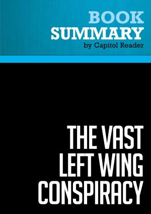 Cover of the book Summary of The Vast Left Wing Conspiracy - Byron York by BusinessNews Publishing