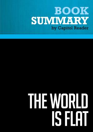 Cover of the book Summary: The World Is Flat - Thomas L. Friedman by Capitol Reader