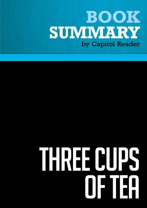 Cover of Summary of Three Cups of Tea: One Man's Mission to Fight Terrorism and Build Nations...One School at a Time - Greg Mortenson and David Oliver Relin
