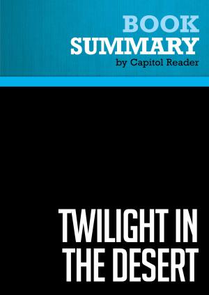 Cover of the book Summary of Twilight in the Desert: The Coming Saudi Oil Shock and the World Economy - Matthew R. Simmons by BusinessNews Publishing