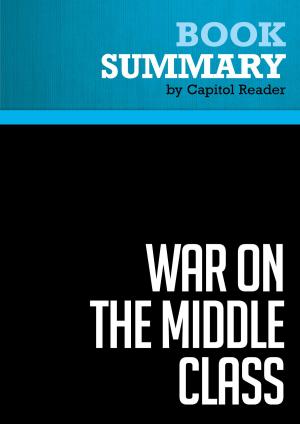 Cover of the book Summary of War on the Middle Class: How the Government, Big Business, and Special Interest Groups are Waging War on the American Dream and How to Fight Back - Lou Dobbs by BusinessNews Publishing