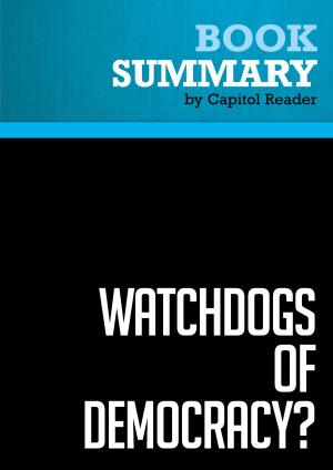 Cover of the book Summary of Watchdogs of Democracy? The Waning Washington Press Corps and How It Has Failed the Public - Helen Thomas by BusinessNews Publishing