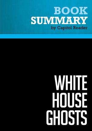 Cover of the book Summary of White House Ghosts: Presidents and Their Speechwriters - Robert Schlesinger by Capitol Reader