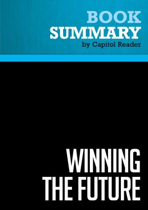 Cover of the book Summary of Winning the Future: A 21st Century Contract with America - Newt Gingrich by BusinessNews Publishing