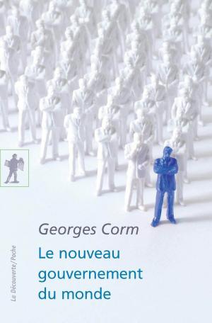 Cover of the book Le nouveau gouvernement du monde by Sylvie DUCAS
