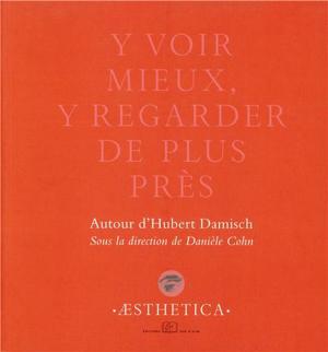 Cover of the book Y voir mieux, y regarder de plus près by Georges Didi-Huberman, Maurice Brock, Daniel Arasse