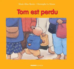 Cover of the book Tom est perdu by Nicole Masson, Frédéric Le Bordays