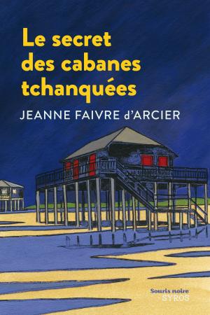 Book cover of Le secret des cabanes tchanquées