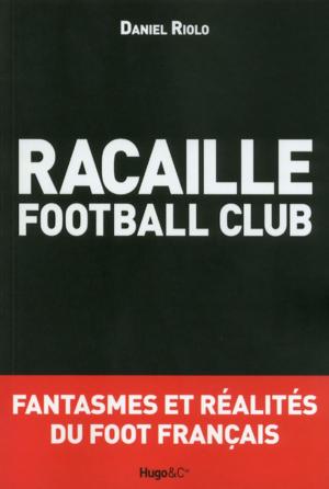 Cover of the book Racaille football club by Patrick Pesnot