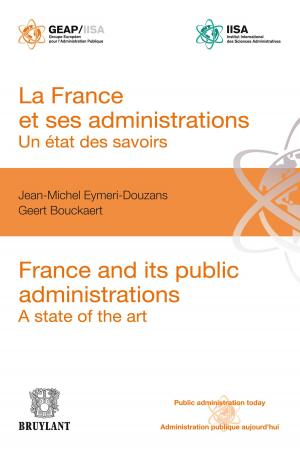 Cover of the book La France et ses administrations : un état des savoirs by Silvia Pfeiff, Arnaud Nuyts, Patrick Wautelet