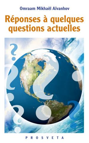 Cover of the book Réponses à quelques questions actuelles by Omraam Mikhaël Aïvanhov