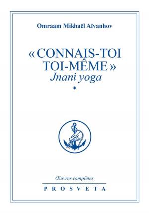 Cover of the book « Connais-toi toi-même » - Jnani Yoga by Omraam Mikhael Aivanhov