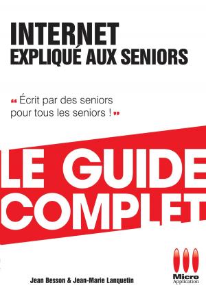 Cover of the book Internet Expliqué Aux Séniors Guide Complet by Jérôme Lesage