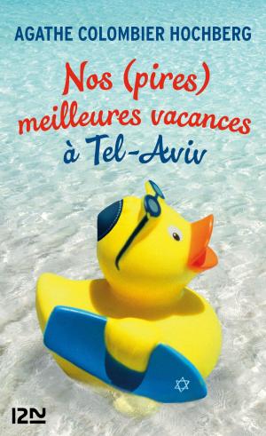 Cover of the book Nos (pires) meilleures vacances à Tel-Aviv by Jean-François PRÉ
