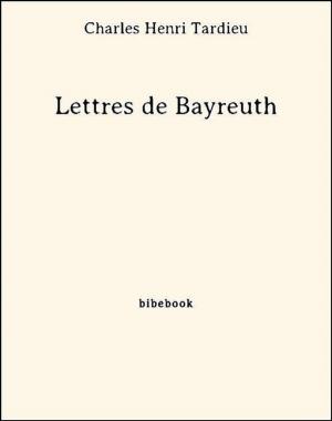 Cover of the book Lettres de Bayreuth by Georges Darien