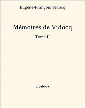 Cover of the book Mémoires de Vidocq - Tome II by Paul Bourget