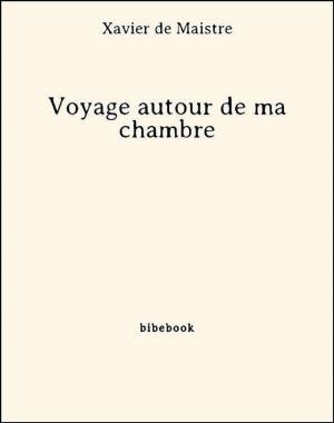 Cover of Voyage autour de ma chambre by Xavier De Maistre,                 Xavier de Maistre, Bibebook