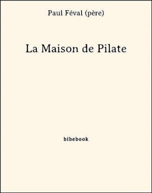 Cover of the book La Maison de Pilate by Alexandre Dumas