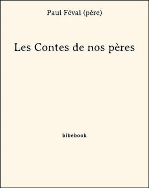 Cover of the book Les Contes de nos pères by Pierre Loti