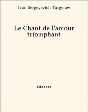 Cover of the book Le Chant de l'amour triomphant by Johann Wolfgang von Goethe