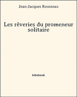 Cover of the book Les rêveries du promeneur solitaire by Jerome Klapka Jerome