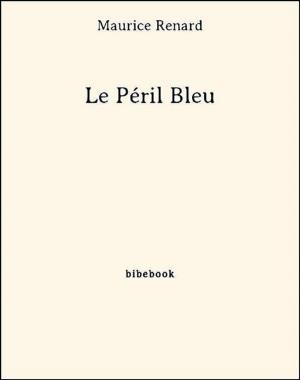 Cover of the book Le Péril Bleu by Guy de Maupassant