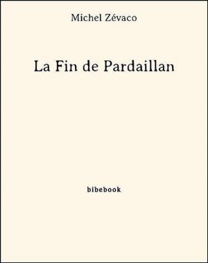 Cover of the book La Fin de Pardaillan by Honoré de Balzac
