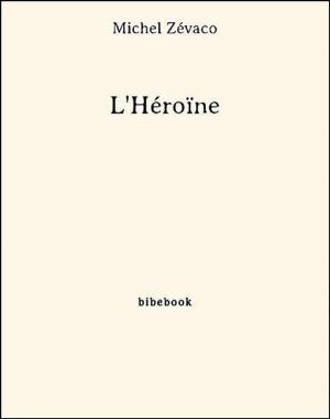 Cover of the book L'Héroïne by Maurice Leblanc