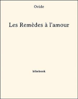 Cover of the book Les Remèdes à l'amour by Friedrich Gottlieb Klopstock, Friedrich gottlieb Klopstock