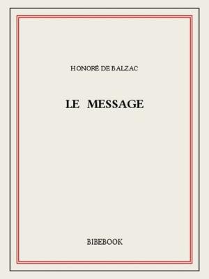 Cover of the book Le message by Honoré de Balzac