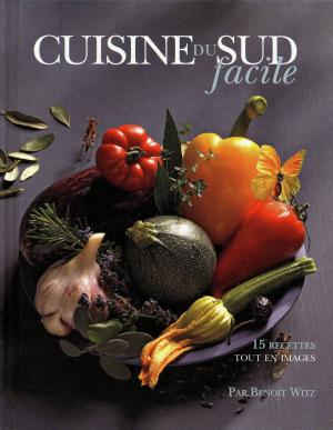 Cover of the book Cuisine du Sud facile by Christine Roussey, Alain Ducasse