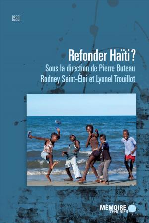 Cover of the book Refonder Haïti? by Rodney Saint-Éloi