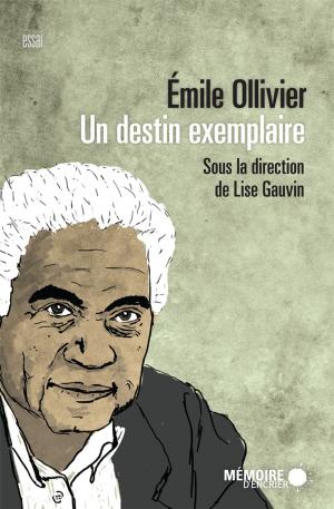 Cover of the book Émile Ollivier. Un destin exemplaire by Virginia Pésémapéo Bordeleau