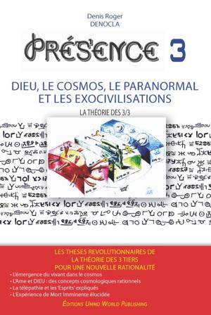 Cover of PRESENCE 3 - Dieu, le Cosmos, le Paranormal et les Exocivilisations