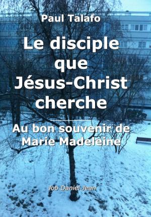 Book cover of Le disciple que Jésus-Christ cherche