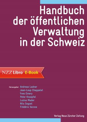 Cover of the book Handbuch der öffentlichen Verwaltung in der Schweiz by Benedikt Weibel