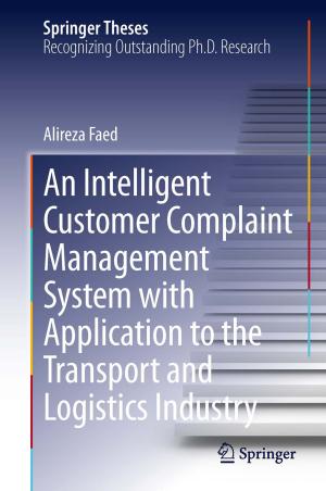 Cover of the book An Intelligent Customer Complaint Management System with Application to the Transport and Logistics Industry by Franziska Dübgen, Stefan Skupien