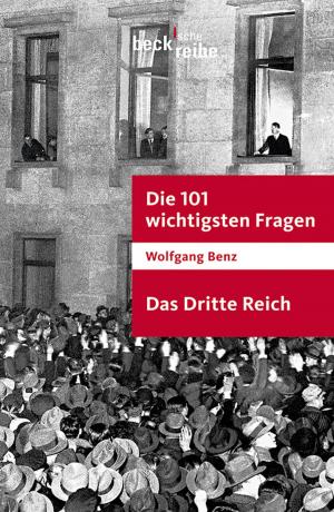 Cover of the book Die 101 wichtigsten Fragen - Das Dritte Reich by Rahel Jaeggi, Robin Celikates
