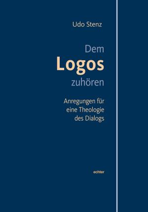 Cover of the book Dem Logos zuhören by Verlag Echter