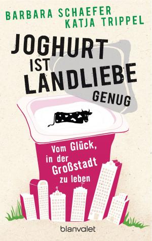 Cover of the book Joghurt ist Landliebe genug by Terry Brooks