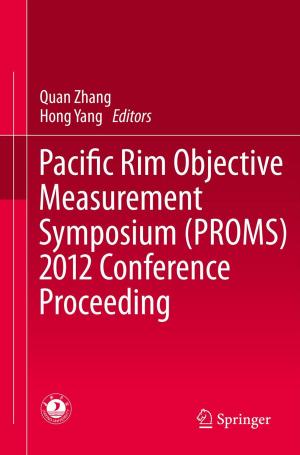 Cover of the book Pacific Rim Objective Measurement Symposium (PROMS) 2012 Conference Proceeding by Jisheng Han, B. Pomeranz, Kang Tsou, C. Takeshige, J.M. Chung, D. LeBars, J.-C. Willer, T. de Broucker, L. Villanueva, R.S.S. Cheng, M.H.M. Lee, M. Ernst, G.A. Ulett