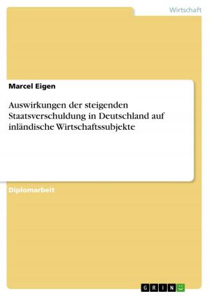 Cover of the book Auswirkungen der steigenden Staatsverschuldung in Deutschland auf inländische Wirtschaftssubjekte by Anne Rademacher