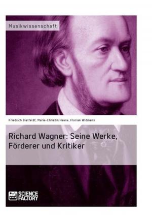 Cover of the book Richard Wagner. Seine Werke, Förderer und Kritiker by Anja Thümmler