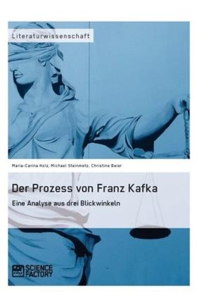 Cover of the book Der Prozess von Franz Kafka. Eine Analyse aus drei Blickwinkeln by Stefanie Zabel, Tetiana Chuvilina, Lilly Maier, Stefan Sebastian Bahn, Knut Maßmann