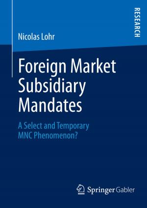 Cover of the book Foreign Market Subsidiary Mandates by Agostino Mazziotta, Verena Piper, Anette Rohmann