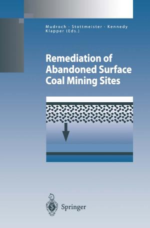 Cover of the book Remediation of Abandoned Surface Coal Mining Sites by R. Ackerman, D. Bachmann, A. Baert, H. Behrendt, D. Beyer, W. Bischoff, E. Boijsen, H.C. Dominick, V. Fiedler, W.A. Fuchs, M. Georgi, U. Goerttler, M. Goldberg, R. Günther, W. Havers, R. Heckmann, H. Holfeld, L. Jeanmart, J.V. Kaude, L.D. Leder, E. Löhr, M. Marberger, G. Marchal, P. Mellin, A. Moss, O. Olsson, M. Osteaux, H.J. Richter, E. Scherer, C. Stambolis, M.W. Strötges, B. Swart, Guido Wilms