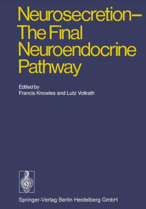 Cover of the book Neurosecretion - The Final Neuroendocrine Pathway by H. Brauer, J.S. Gaffney, R. Harkov, M.A.K. Khalil, F.W. Lipfert, N.A. Marley, E.W. Prestbo, G.E. Shaw