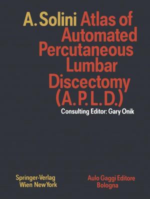 Cover of the book Atlas of Automated Percutaneous Lumbar Discectomy (A.P.L.D.) by Dirk Ortloff, Thilo Schmidt, Kai Hahn, Tomasz Bieniek, Grzegorz Janczyk, Rainer Brück