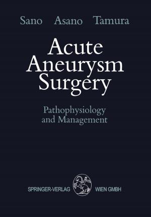 Cover of the book Acute Aneurysm Surgery by Christian Punzengruber, Choi-Keung Ng, Bijoy K. Khandheria, Hans-Joachim Nesser, Natesa G. Pandian, Peter Hartl, Otmar Pachinger
